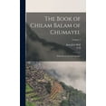 thumbnail image 1 of The Book of Chilam Balam of Chumayel; With Introd. by G.B. Gordon; Volume 5 (Hardcover), 1 of 1