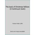 thumbnail image 1 of Pre-Owned The book of Christmas folklore (A Continuum book) (Hardcover) 0816491585 9780816491582, 1 of 1