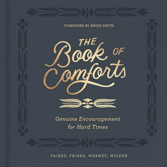 The Book of Comforts: Genuine Encouragement for Hard Times, (Hardcover)