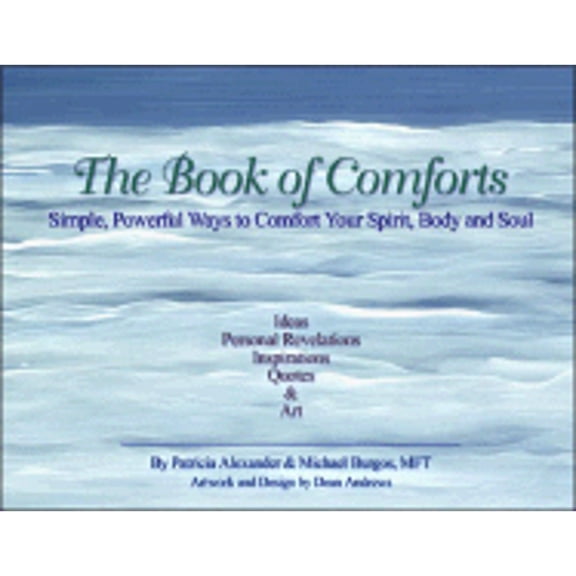 Pre-Owned The Book of Comforts: Simple, Powerful Ways to Comfort Your Spirit, Body and Soul (Hardcover) by Patricia Alexander, Michael Burgos