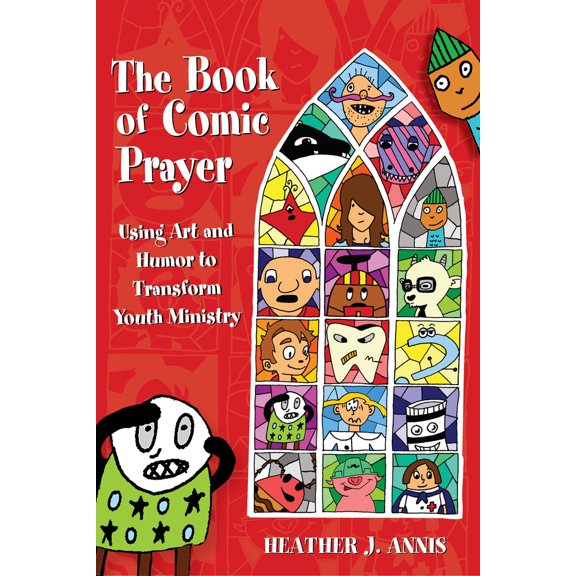 Pre-Owned The Book of Comic Prayer: Using Art and Humor to Transform Youth Ministry (Paperback) 0819232785 9780819232786
