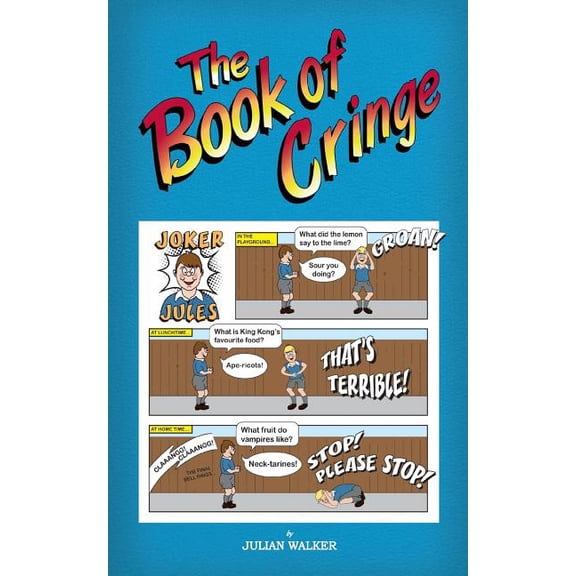 The Book of Cringe - A Collection of Reasonably Clean but Silly Schoolboy Jokes, (Paperback)