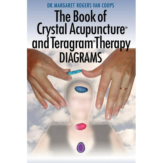 The Book of Crystal Acupuncture and Teragram Therapy Diagrams (Paperback)