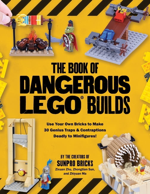 The Book of Dangerous Lego Builds: Use Your Own Bricks to Make 30 Genius Traps & Contraptions Deadly to Minifigures!, (Paperback)