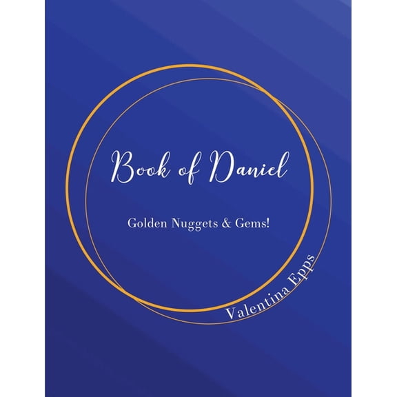 The Book of Daniel : Golden Nuggets & Gems!: The Book of Daniel (Paperback)