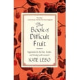 thumbnail image 1 of Pre-Owned The Book of Difficult Fruit: Arguments for the Tart, Tender, and Unruly (with Recipes) (Paperback) 125082947X 9781250829474, 1 of 1