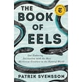 thumbnail image 1 of Pre-Owned The Book of Eels: Our Enduring Fascination with the Most Mysterious Creature in the Natural World (Hardcover) 0062968815 9780062968814, 1 of 1