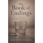 The Book of Endings Stories About a World That Didn't Notice It Was Over, Paperback