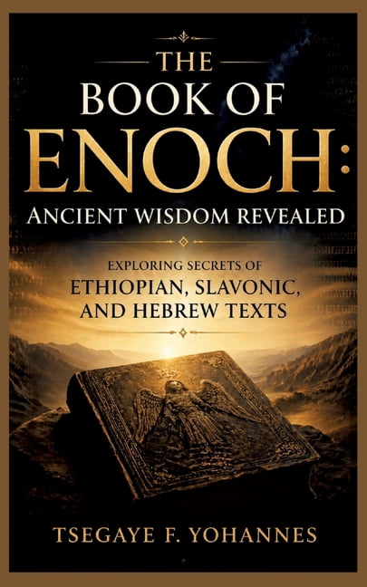 The Book of Enoch: Ancient Wisdom Revealed: Exploring Secrets of Ethiopian, Slavonic, and Hebrew Texts, (Paperback)