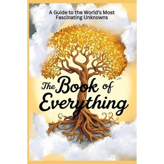 The Book of Everything: A Book on the World's Most Fascinating Unknowns, (Paperback)