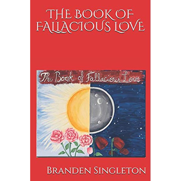 THE BOOK OF FALLACIOUS LOVE Paperback 1655067990 9781655067990 Branden E. Singleton