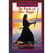 The Book of Five Rings Illustrated Edition A Classic Text of Strategy and Discipline with Original Illustrations by L, Paperback