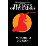 The Book of Five Rings The Way of Miyamoto Musashi, Paperback