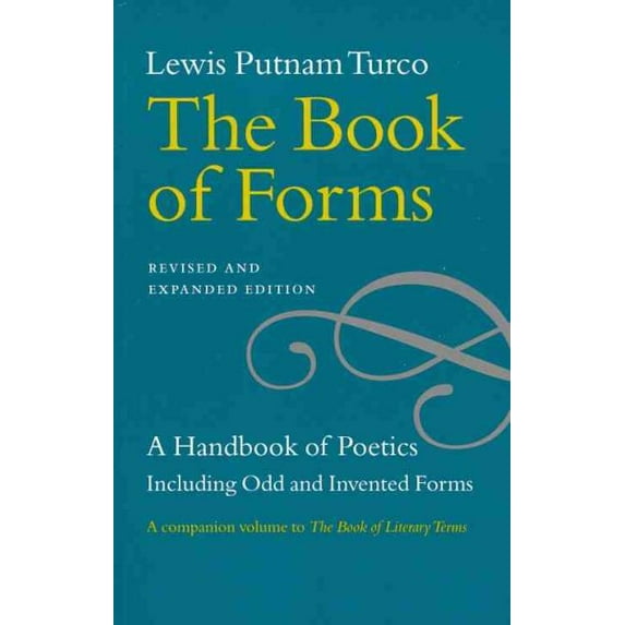 The Book of Forms : A Handbook of Poetics, Including Odd and Invented Forms, Revised and Expanded Edition (Paperback)