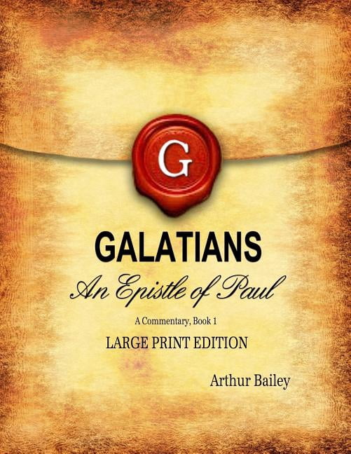 The Book of Galatians Large Print: Galatians (Large Print): An Epistle of Paul, A Commentary Book 1 (Paperback)(Large Print)