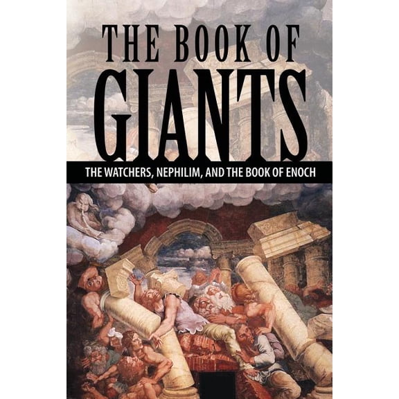 The Book of Giants: The Watchers, Nephilim, and The Book of Enoch, (Paperback)