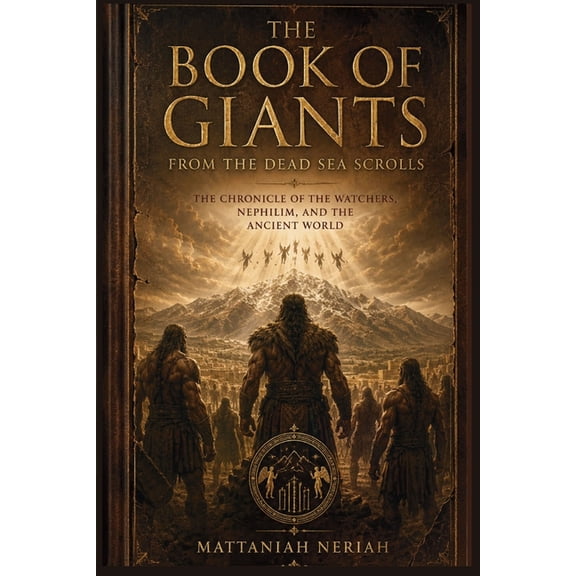 The Book of Giants from the Dead Sea Scrolls: The Chronicle of the Watchers, Nephilim, and the Ancient World, (Paperback)