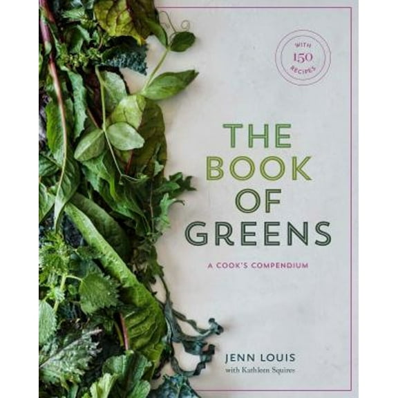 Pre-Owned The Book of Greens: A Cook's Compendium of 40 Varieties, from Arugula to Watercress, with More Than 175 Recipes [A Cookbook] (Hardcover) 160774984X 9781607749844