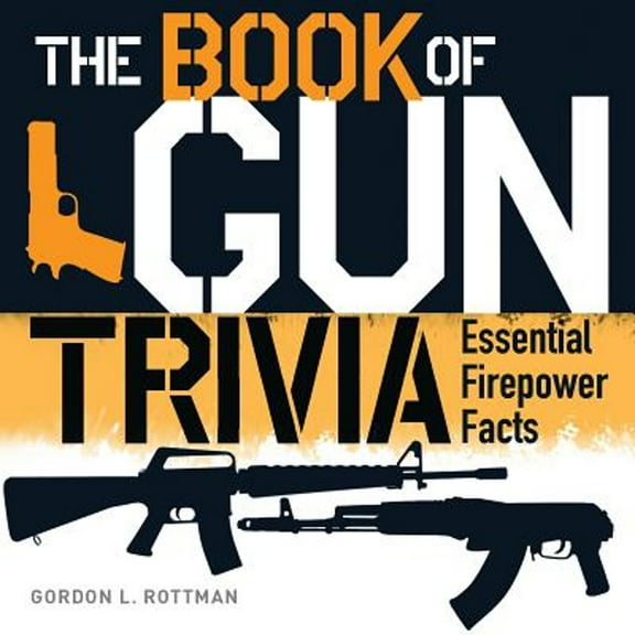 Pre-Owned The Book of Gun Trivia: Essential Firepower Facts (Hardcover) 1782007695 9781782007692