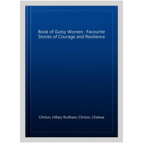 Book of Gutsy Women : Favourite Stories of Courage and Resilience