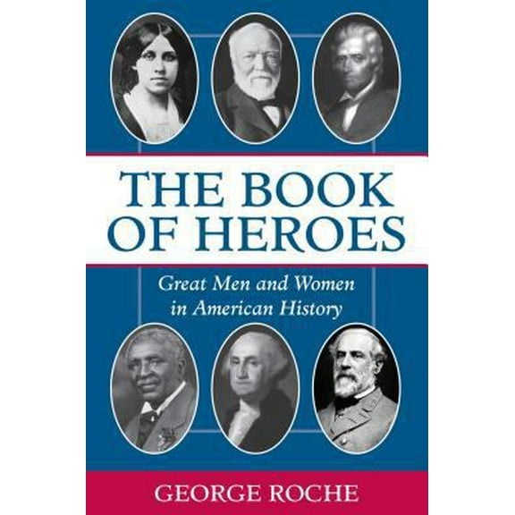 Pre-Owned The Book of Heroes: Great Men and Women in American History Hardcover