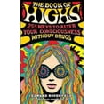 thumbnail image 1 of Pre-Owned The Book of Highs: 255 Ways to Alter Your Consciousness Without Drugs (Paperback) 0761193871 9780761193876, 1 of 1