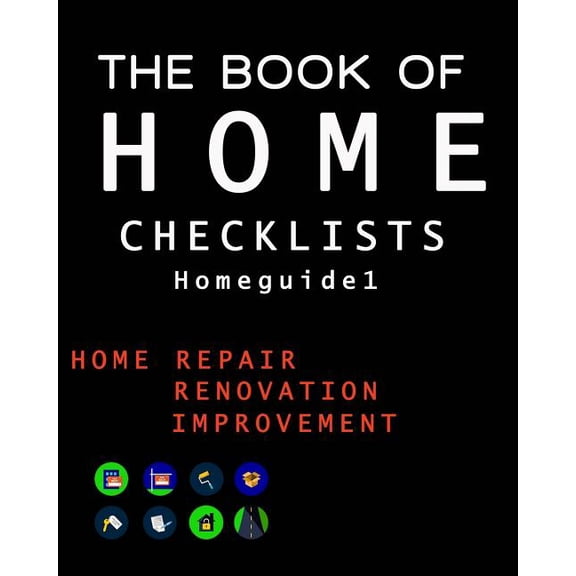 The Book of Home Checklists : The Complete Checklists Guide to Home
