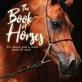 thumbnail image 1 of The Book of Horses: The Ultimate Guide to Horses Around the World, (Paperback), 1 of 1