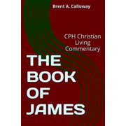Cph Christian Living Commentary The Book of James Paperback