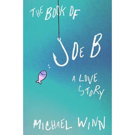 Pre-Owned The Book of Joe B: A Love Story (Paperback) 0984026975 9780984026975