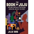 thumbnail image 1 of The Book of Juju: Africana Spirituality for Healing, Liberation, and Self-Discovery, (Hardcover), 1 of 2