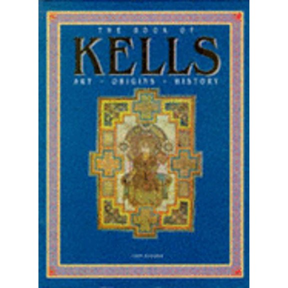 Pre-Owned The Book of Kells: Art -- Origins -- History (Hardcover) 1855853124 9781855853126