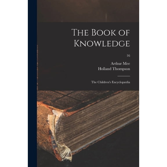 The Book of Knowledge: the Children's Encyclopædia; 16, (Paperback)