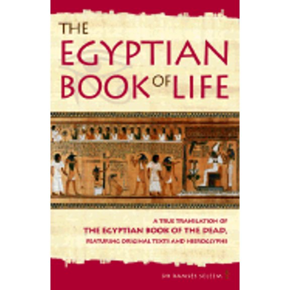 Pre-Owned The Egyptian Book of Life: A True Translation of the Egyptian Book of the Dead, Featuring Original Texts and Hieroglyphs (Paperback) 1842930664 9781842930663