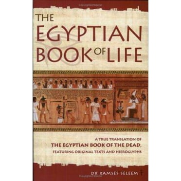 Pre-Owned The Egyptian Book of Life: A True Translation of the Egyptian Book of the Dead, Featuring Original Texts and Hieroglyphs (Paperback) 1842930664 9781842930663
