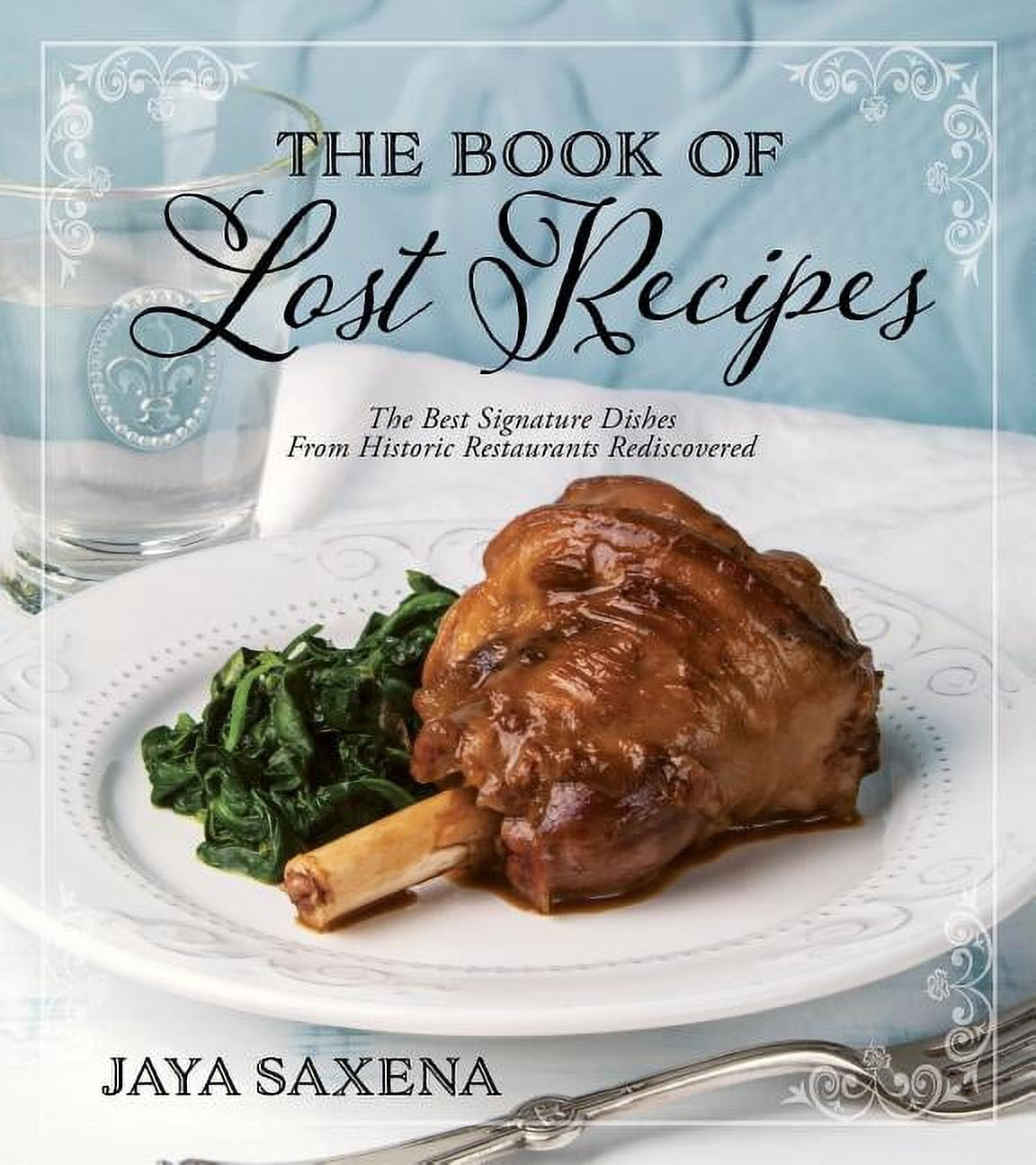 The Book of Lost Recipes : The Best Signature Dishes from Historic Restaurants Rediscovered (Paperback)