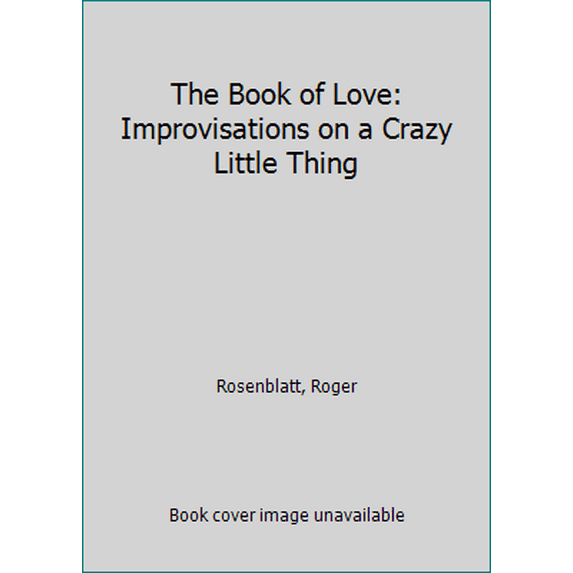Pre-Owned The Book of Love: Improvisations on a Crazy Little Thing (Paperback) 0062349430 9780062349439