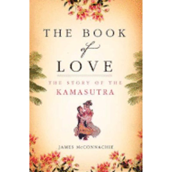 Pre-Owned The Book of Love: The Story of the Kamasutra (Hardcover) 0805088180 9780805088182