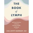 thumbnail image 1 of The Book of Lymph: Self-Care Practices to Enhance Immunity, Health, and Beauty, (Hardcover), 1 of 3