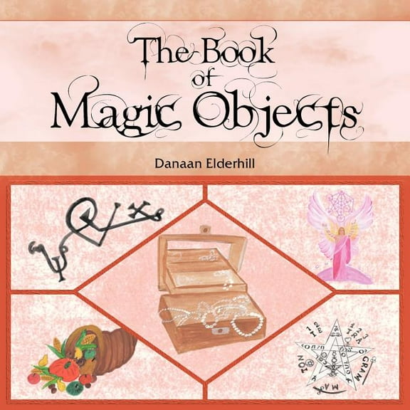 The Book of Magic Objects (Paperback) by Danaan Elderhill