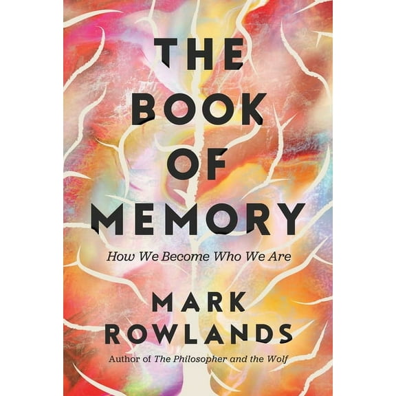 The Book of Memory: How We Become Who We Are, (Hardcover)