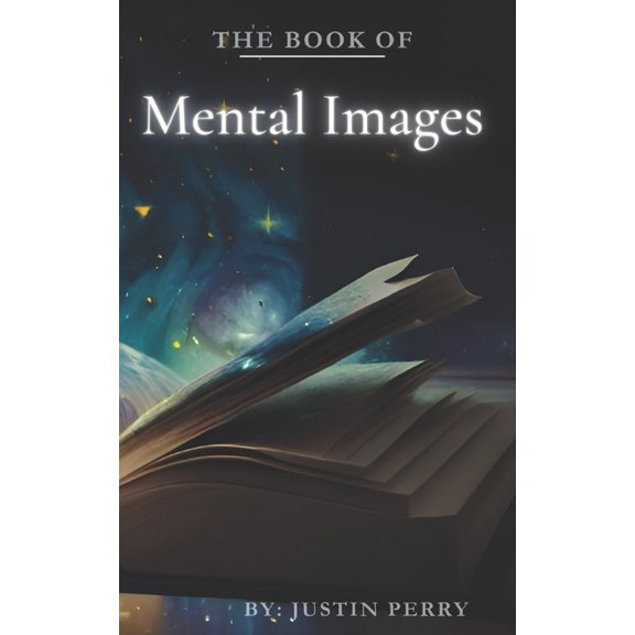 The Book of Mental Images: Your Power to Create Reality, (Paperback)