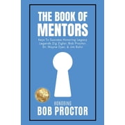 The Book of Mentors The Book of Mentors - Honoring Legacy Legend Bob Proctor, Paperback