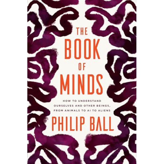 Pre-Owned The Book of Minds: How to Understand Ourselves and Other Beings, from Animals to AI to Aliens (Hardcover) 022679587X 9780226795874