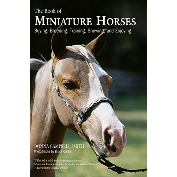 Pre-Owned The Book of Miniature Horses: Buying, Breeding, Training, Showing, and Enjoying (Paperback) 1599210770 9781599210773