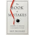 thumbnail image 1 of Pre-Owned The Book of Mistakes: 9 Secrets to Creating a Successful Future (Hardcover) 1478970901 9781478970903, 1 of 1