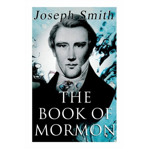 The Book of Mormon: An Account Written by the Hand of Mormon, Upon Plates Taken from the Plates of Nephi