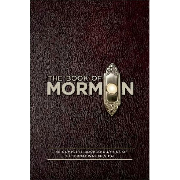 The Book of Mormon Script Book: The Complete Book and Lyrics of the Broadway Musical, (Paperback)