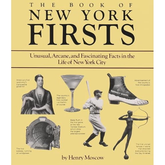 Pre-Owned The Book of New York Firsts: Unusual, Arcane, and Fascinating Facts in the Life of New York City (Paperback) 0815603088 9780815603085