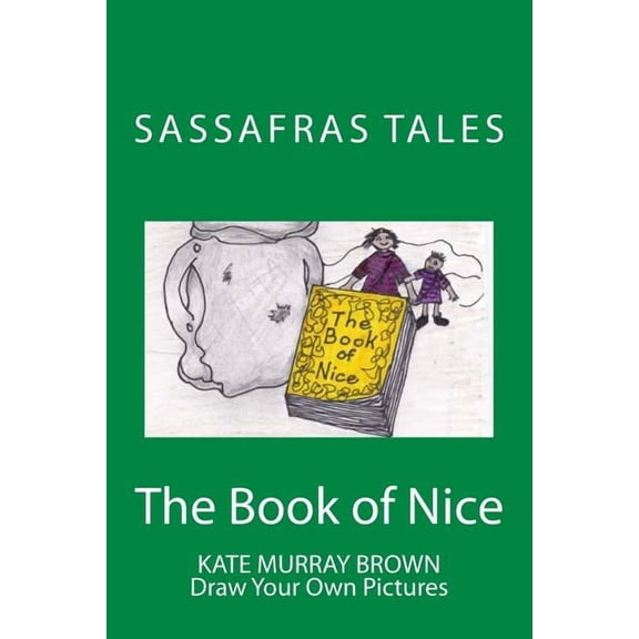 Sassafras Tales The Book of Nice: The Book of Nice, (Paperback)